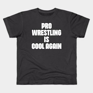 Pro Wrestling is COOL AGAIN Kids T-Shirt